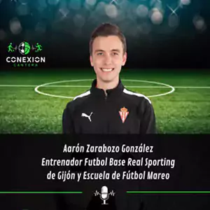 Podcast aaron zarabozo gonzalez pedagogo y entrenador escuela de futbol mareo conexion cantera