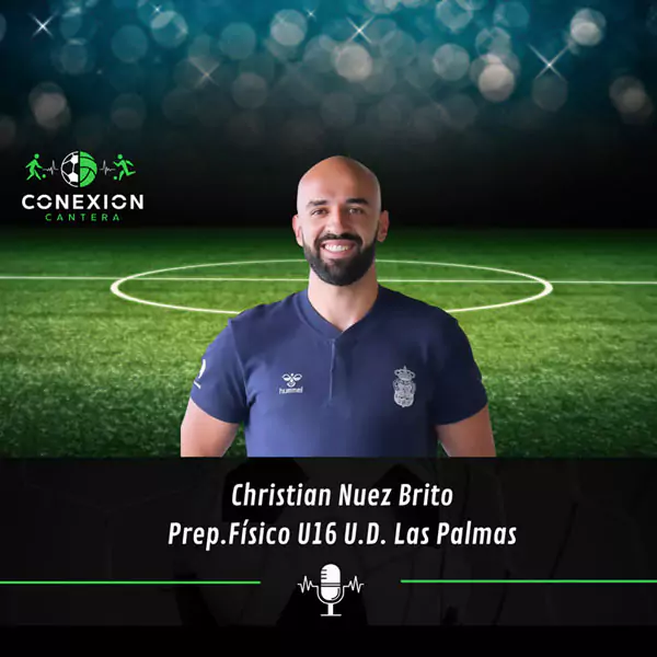 Podcast christian nuez brito prep fisico ud las palamas conexion cantera