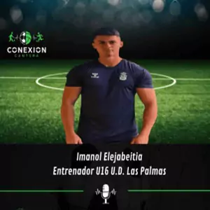 Podcast imanol elejabeitia entrenador u16 ud las palmas conexion cantera